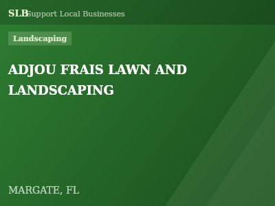 ADJOU FRAIS LAWN AND LANDSCAPING — Landscaping in MARGATE, FL
