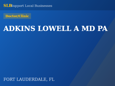 ADKINS LOWELL A MD PA — Doctor/Clinic in FORT LAUDERDALE, FL