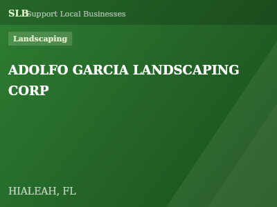 ADOLFO GARCIA LANDSCAPING CORP — Landscaping in HIALEAH, FL