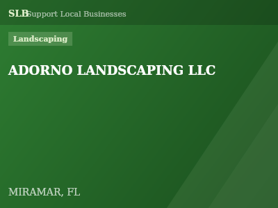ADORNO LANDSCAPING LLC — Landscaping in MIRAMAR, FL