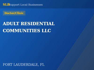 ADULT RESIDENTIAL COMMUNITIES LLC — Doctor/Clinic in FORT LAUDERDALE, FL