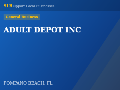 ADULT DEPOT INC — General Business in POMPANO BEACH, FL