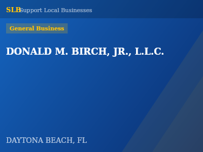 DONALD M. BIRCH, JR., L.L.C. — General Business in DAYTONA BEACH, FL