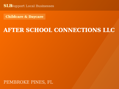 AFTER SCHOOL CONNECTIONS LLC — Childcare & Daycare in PEMBROKE PINES, FL