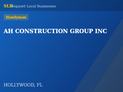 AH CONSTRUCTION GROUP INC — Handyman in HOLLYWOOD, FL
