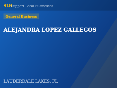ALEJANDRA LOPEZ GALLEGOS — General Business in LAUDERDALE LAKES, FL