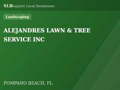 ALEJANDRES LAWN & TREE SERVICE INC — Landscaping in POMPANO BEACH, FL