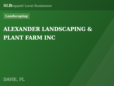ALEXANDER LANDSCAPING & PLANT FARM INC — Landscaping in DAVIE, FL