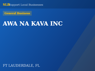 AWA NA KAVA INC — General Business in FT LAUDERDALE, FL