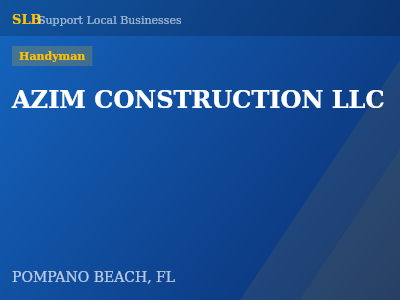 AZIM CONSTRUCTION LLC — Handyman in POMPANO BEACH, FL