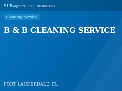 B & B CLEANING SERVICE — Cleaning Service in FORT LAUDERDALE, FL