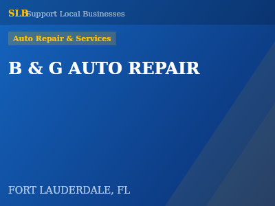 B & G AUTO REPAIR — Auto Repair & Services in FORT LAUDERDALE, FL