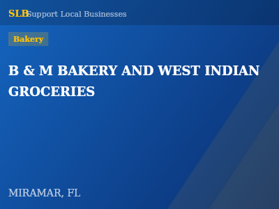 B & M BAKERY AND WEST INDIAN GROCERIES — Bakery in MIRAMAR, FL