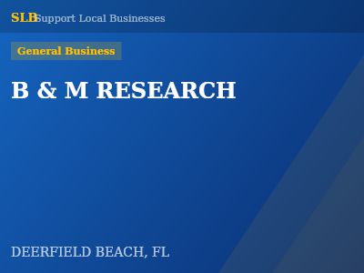 B & M RESEARCH — General Business in DEERFIELD BEACH, FL