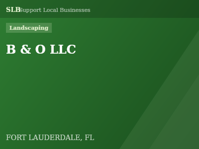 B & O LLC — Landscaping in FORT LAUDERDALE, FL