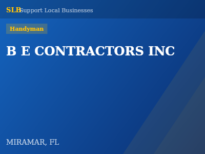 B E CONTRACTORS INC — Handyman in MIRAMAR, FL