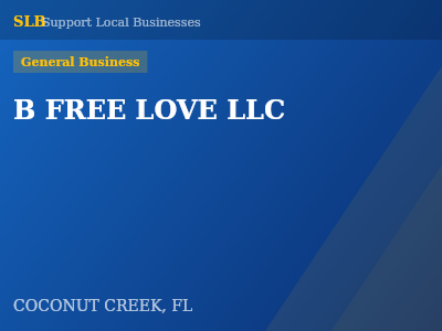 B FREE LOVE LLC — General Business in COCONUT CREEK, FL