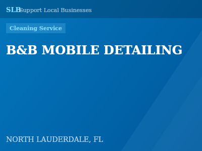 B&B MOBILE DETAILING — Cleaning Service in NORTH LAUDERDALE, FL