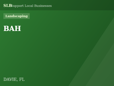 BAH — Landscaping in DAVIE, FL