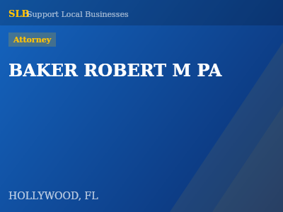 BAKER ROBERT M PA — Attorney in HOLLYWOOD, FL