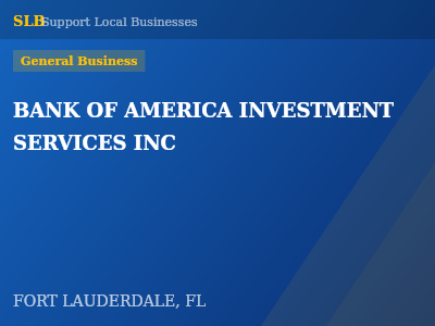 BANK OF AMERICA INVESTMENT SERVICES INC — General Business in FORT LAUDERDALE, FL