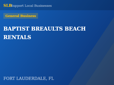 BAPTIST BREAULTS BEACH RENTALS — General Business in FORT LAUDERDALE, FL