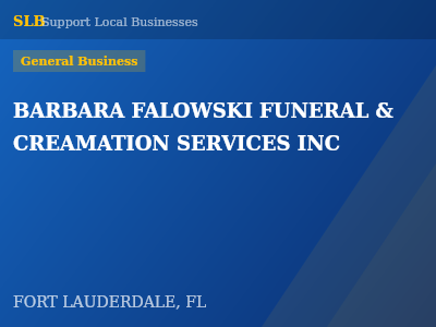BARBARA FALOWSKI FUNERAL & CREAMATION SERVICES INC — General Business in FORT LAUDERDALE, FL