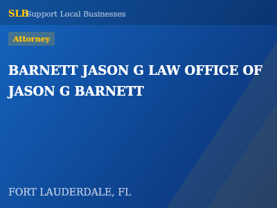 BARNETT JASON G LAW OFFICE OF JASON G BARNETT — Attorney in FORT LAUDERDALE, FL