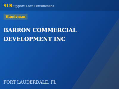 BARRON COMMERCIAL DEVELOPMENT INC — Handyman in FORT LAUDERDALE, FL