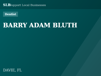 BARRY ADAM BLUTH — Dentist in DAVIE, FL