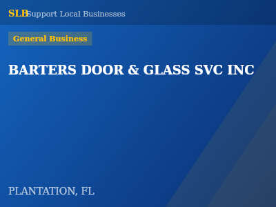 BARTERS DOOR & GLASS SVC INC — General Business in PLANTATION, FL