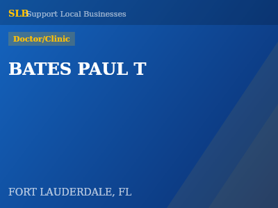 BATES PAUL T — Doctor/Clinic in FORT LAUDERDALE, FL