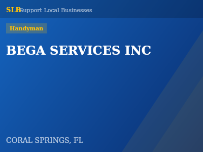 BEGA SERVICES INC — Handyman in CORAL SPRINGS, FL