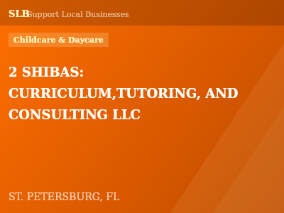 2 SHIBAS: CURRICULUM,TUTORING, AND CONSULTING LLC — Childcare & Daycare in ST. PETERSBURG, FL