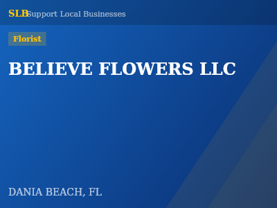 BELIEVE FLOWERS LLC — Florist in DANIA BEACH, FL