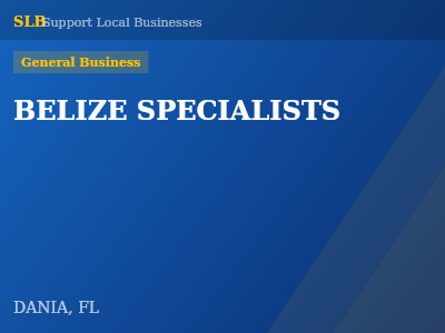 BELIZE SPECIALISTS — General Business in DANIA, FL
