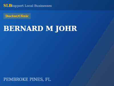 BERNARD M JOHR — Doctor/Clinic in PEMBROKE PINES, FL
