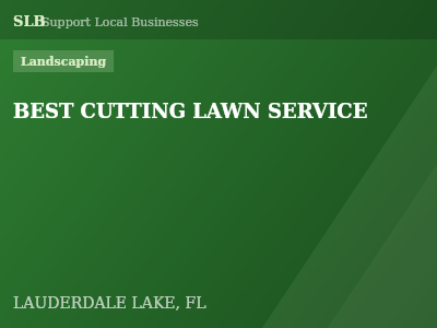 BEST CUTTING LAWN SERVICE — Landscaping in LAUDERDALE LAKE, FL