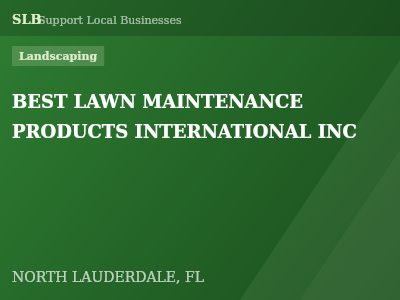 BEST LAWN MAINTENANCE PRODUCTS INTERNATIONAL INC — Landscaping in NORTH LAUDERDALE, FL