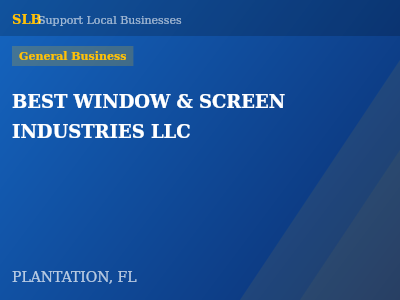 BEST WINDOW & SCREEN INDUSTRIES LLC — General Business in PLANTATION, FL