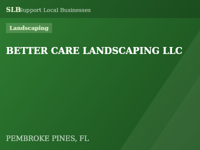 BETTER CARE LANDSCAPING LLC — Landscaping in PEMBROKE PINES, FL