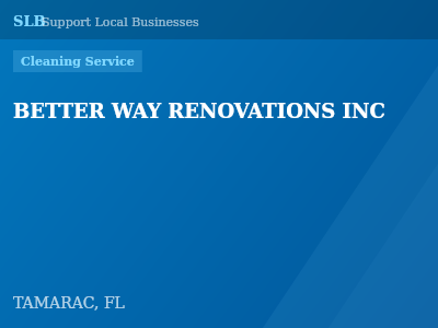 BETTER WAY RENOVATIONS INC — Cleaning Service in TAMARAC, FL
