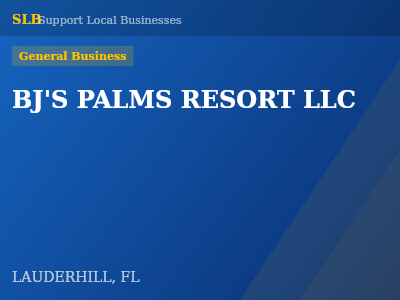 BJ'S PALMS RESORT LLC — General Business in LAUDERHILL, FL