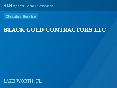 BLACK GOLD CONTRACTORS LLC — Cleaning Service in LAKE WORTH, FL