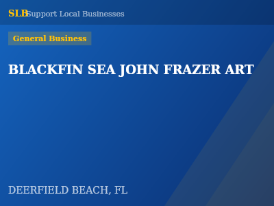 BLACKFIN SEA JOHN FRAZER ART — General Business in DEERFIELD BEACH, FL