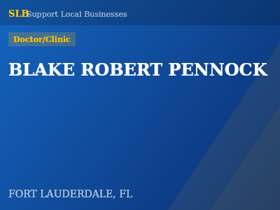 BLAKE ROBERT PENNOCK — Doctor/Clinic in FORT LAUDERDALE, FL
