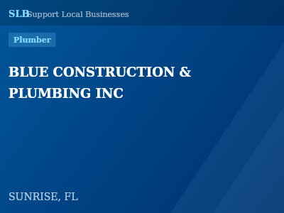 BLUE CONSTRUCTION & PLUMBING INC — Plumber in SUNRISE, FL