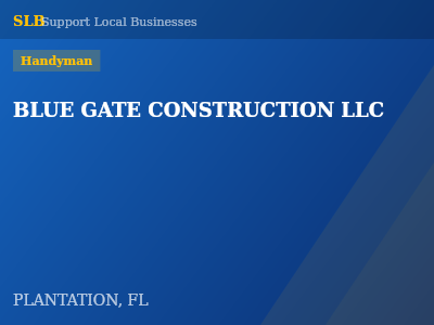 BLUE GATE CONSTRUCTION LLC — Handyman in PLANTATION, FL