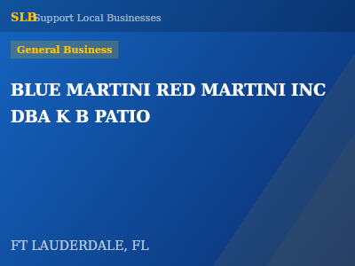 BLUE MARTINI RED MARTINI INC DBA K B PATIO — General Business in FT LAUDERDALE, FL