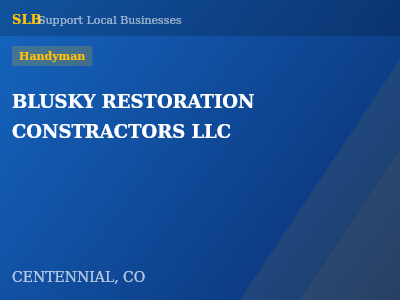 BLUSKY RESTORATION CONSTRACTORS LLC — Handyman in CENTENNIAL, CO